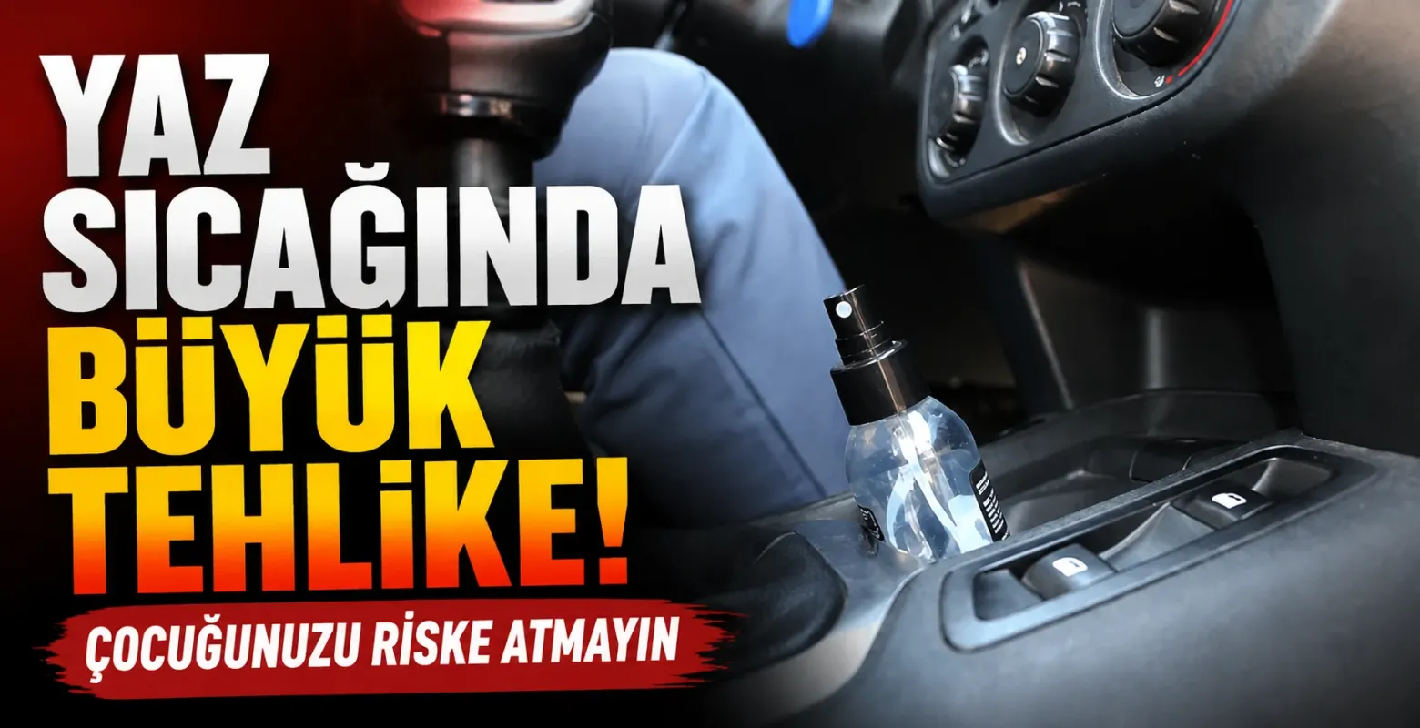 Yaz Sıcağında Büyük Tehlike! Çocuğunuzu riske atmayın