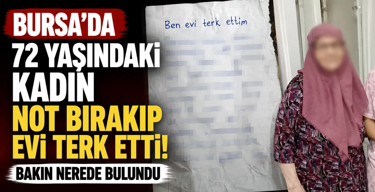 Bursa'da 72 yaşındaki kadın not bırakıp evi terk etti! Bakın nerede bulundu