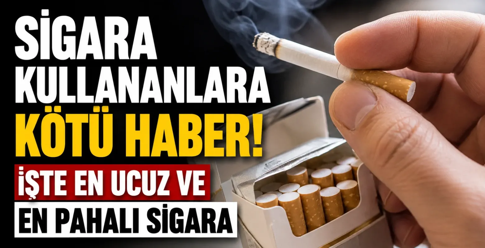 Sigara kullananlara kötü haber! İşte en ucuz ve en pahalı sigara