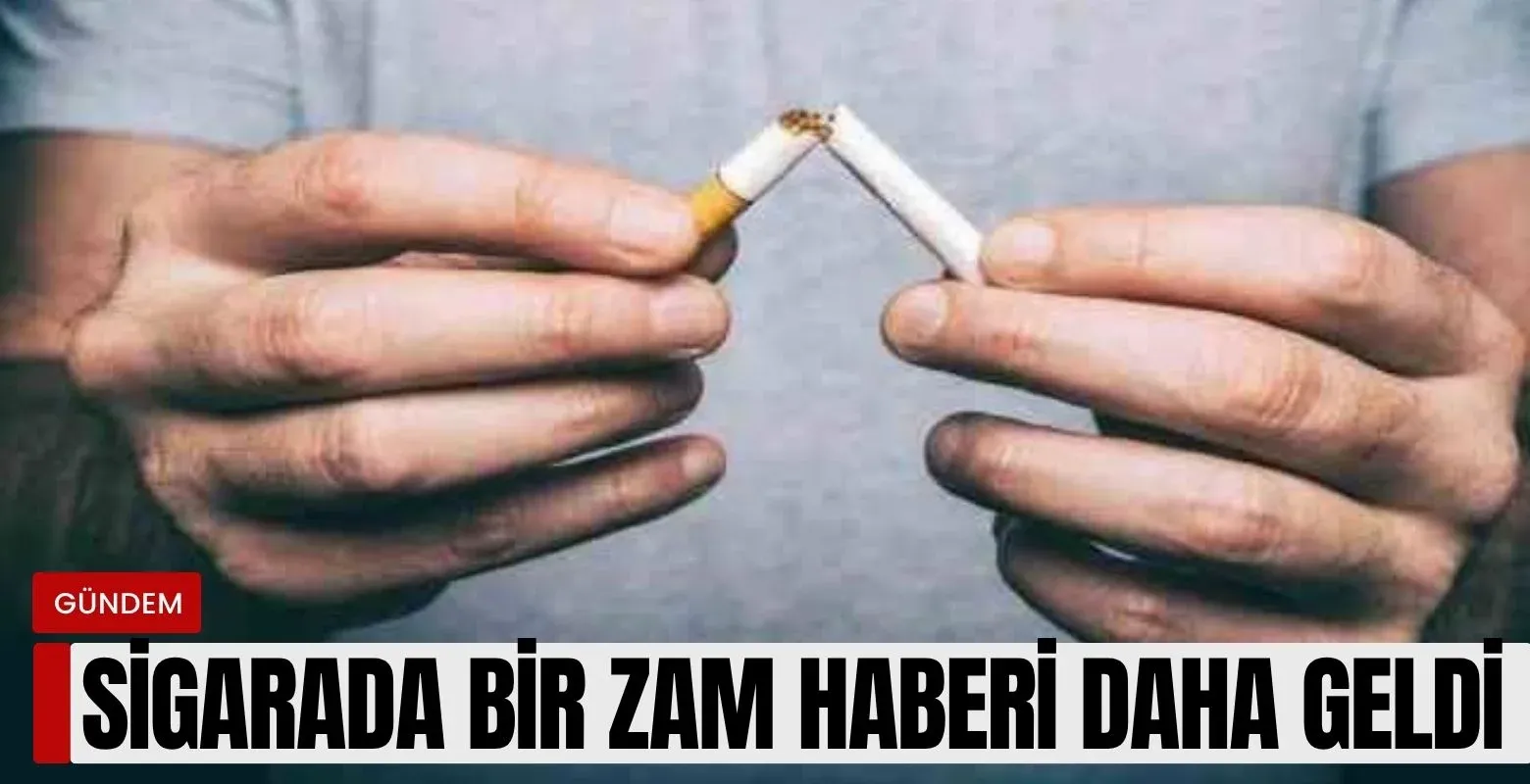 Sigarada bir zam haberi daha geldi!