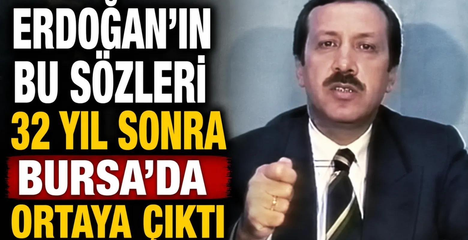 Erdoğan'ın bu sözleri 32 yıl sonra Bursa'da ortaya çıktı