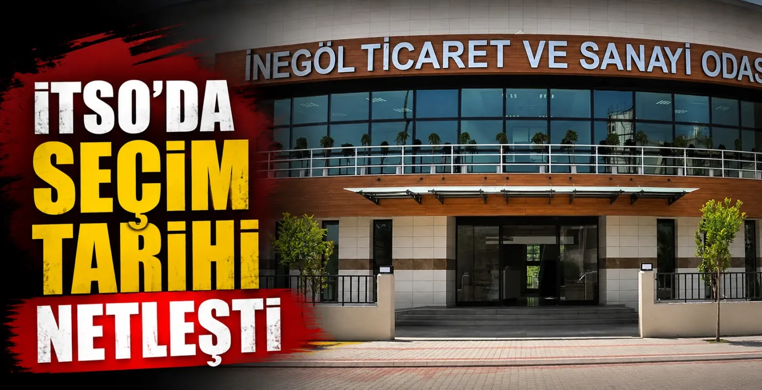İnegöl Ticaret Sanayi Odası seçim tarihi belli oldu
