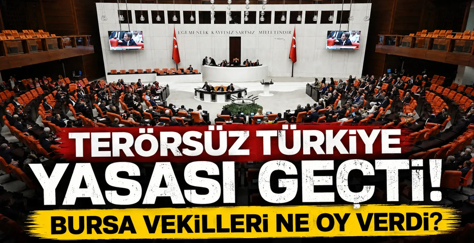 Terörsüz Türkiye Yasası geçti! Bursa vekilleri ne oy verdi?