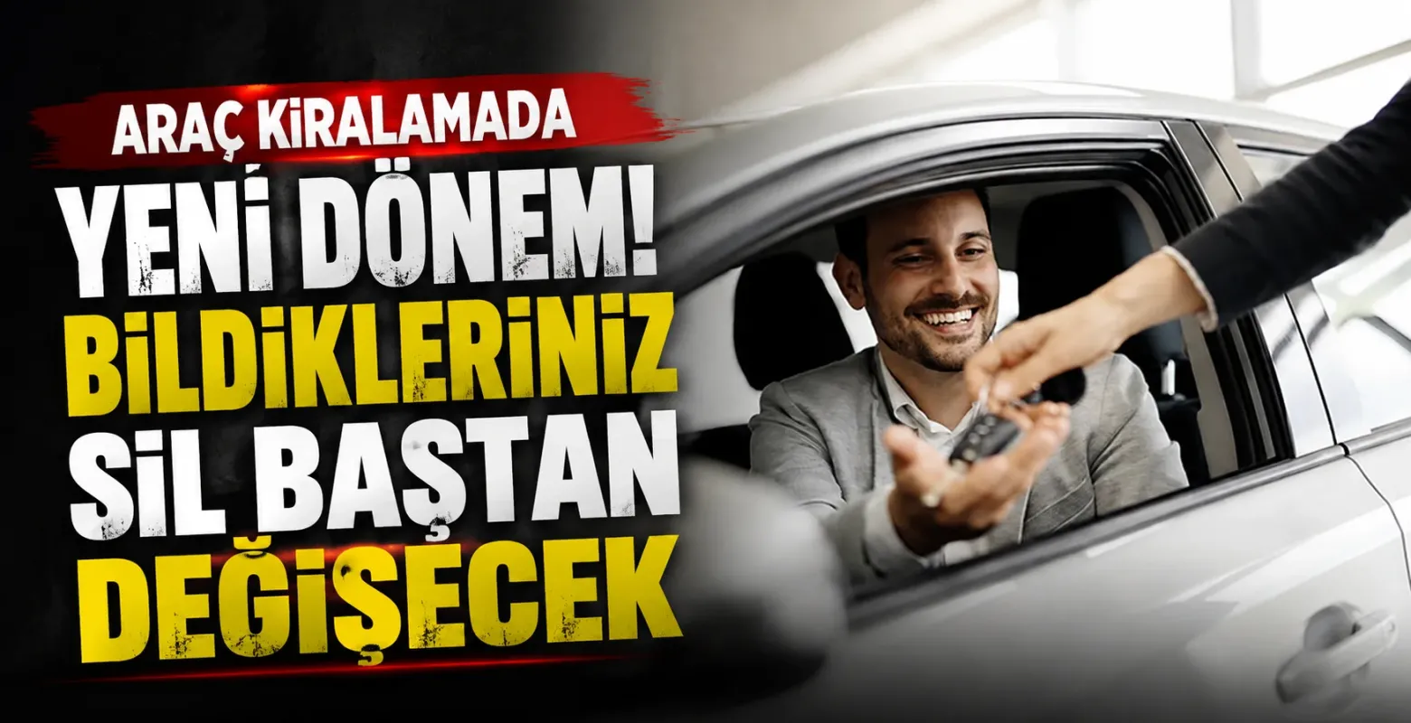 Araç kiralamada yeni dönem! Bildikleriniz sil baştan değişecek