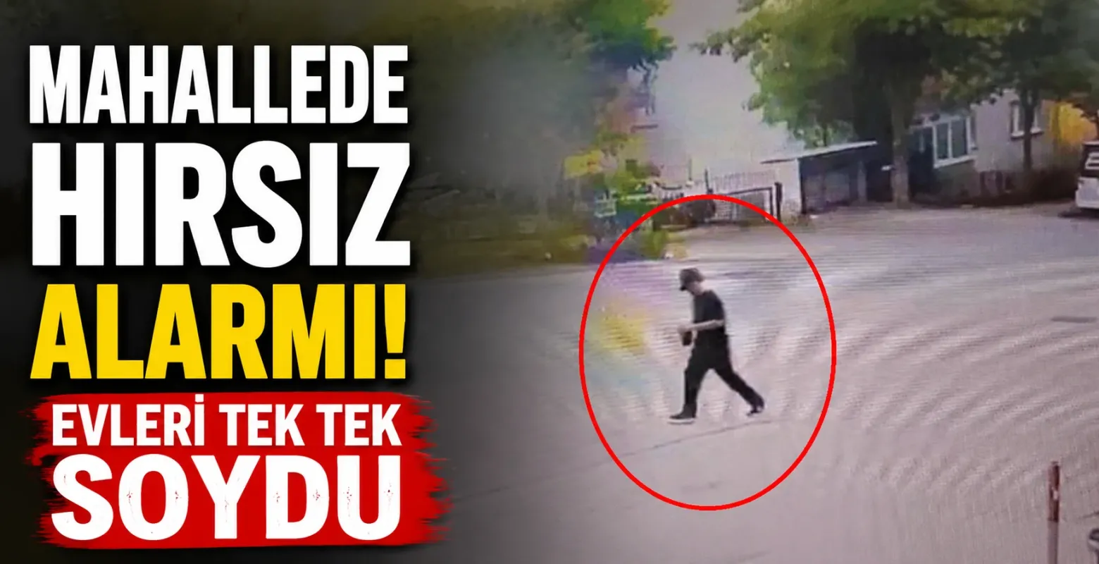 Mahallede hırsız alarmı! Evleri tek tek soydu