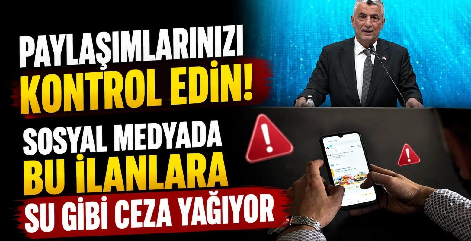 Paylaşımlarınızı kontrol edin! Sosyal medyada bu ilanlara su gibi ceza yağıyor