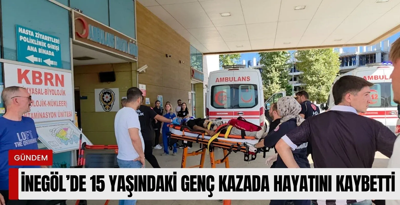 İnegöl'de kahreden kaza! 15 yaşında hayatını kaybetti!