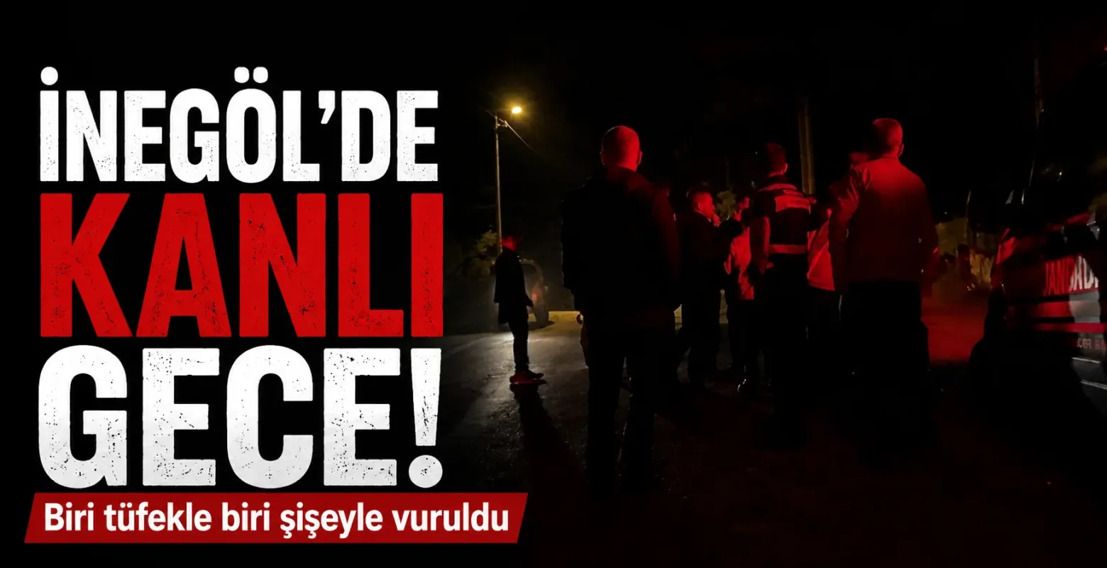 İnegöl'de kanlı gece! Biri tüfekle biri şişeyle vuruldu