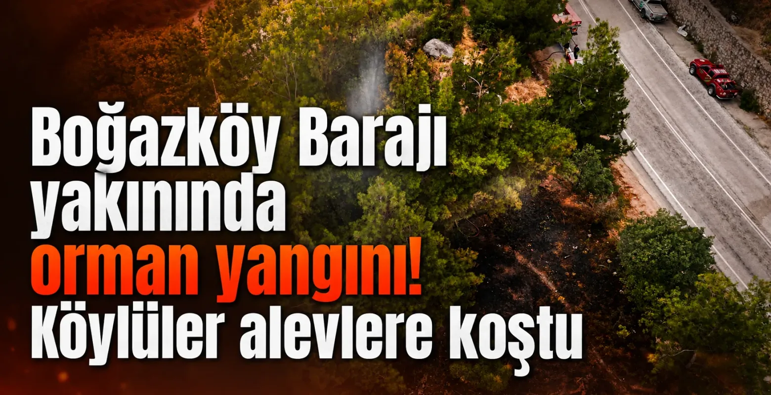 Boğazköy Barajı yakınında orman yangını! Köylüler alevlere koştu