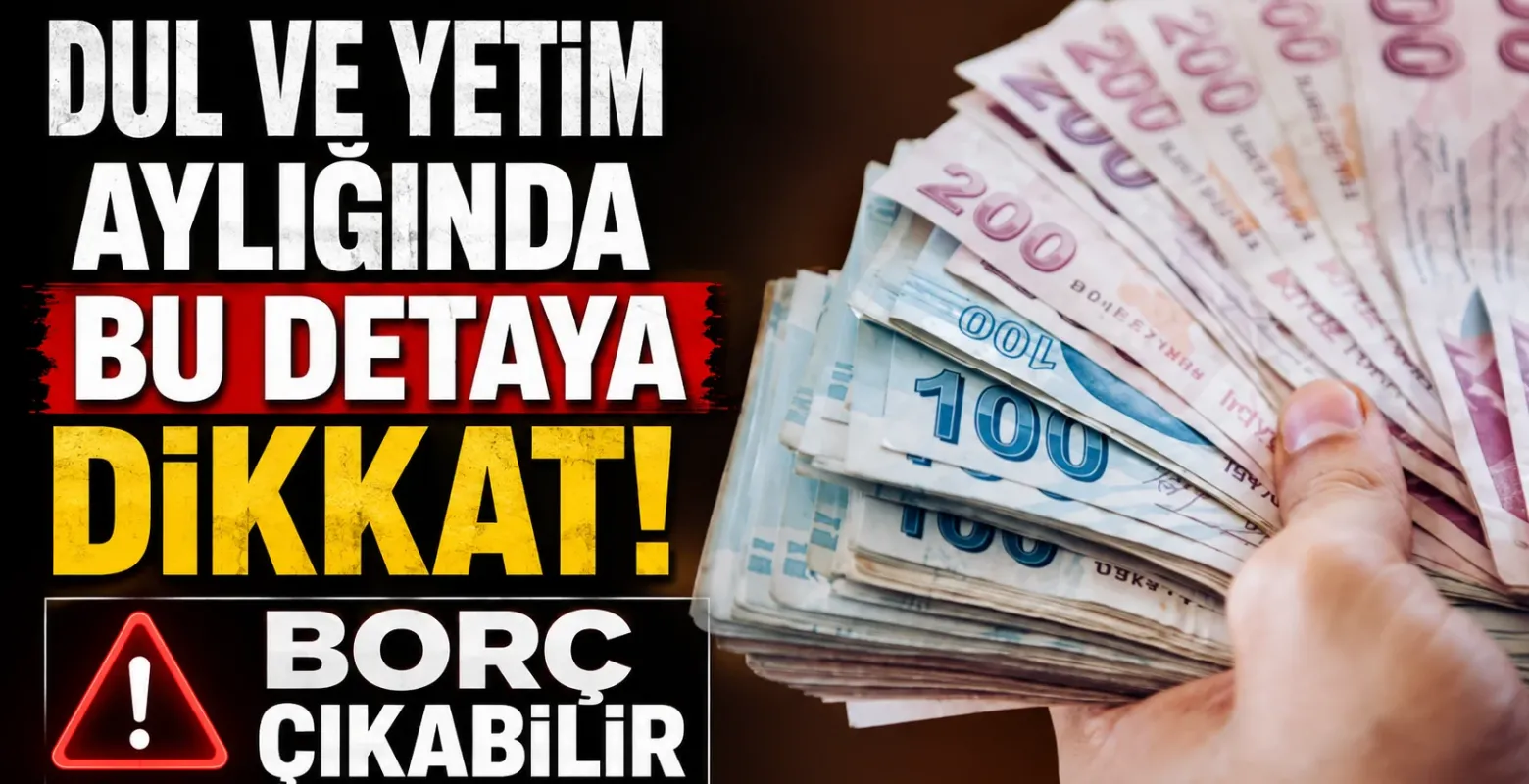 Dul ve Yetim Aylığında Bu Detaya Dikkat! Borç Çıkabilir