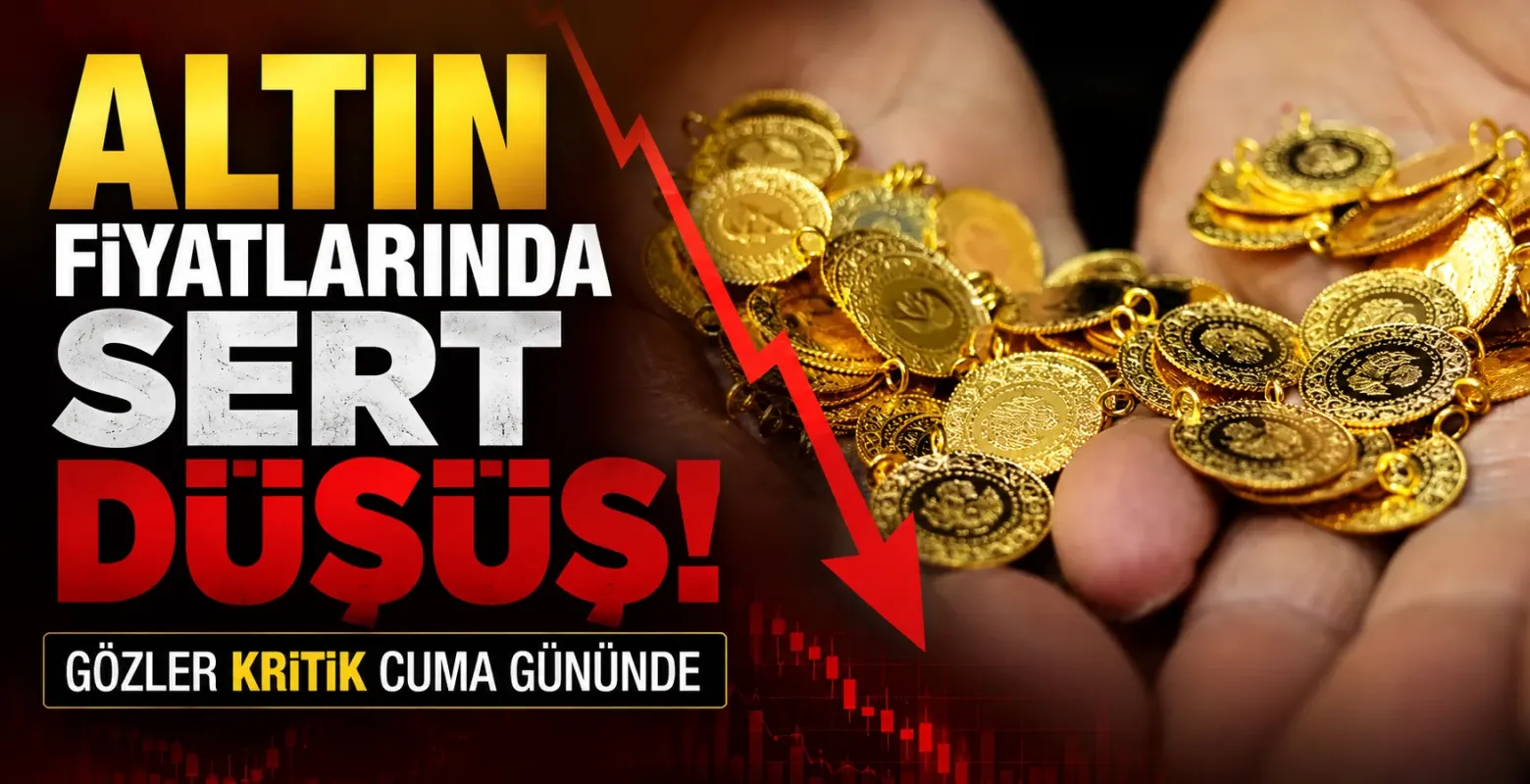 Altın Fiyatlarında Sert Düşüş! Gözler Kritik Cuma Gününde