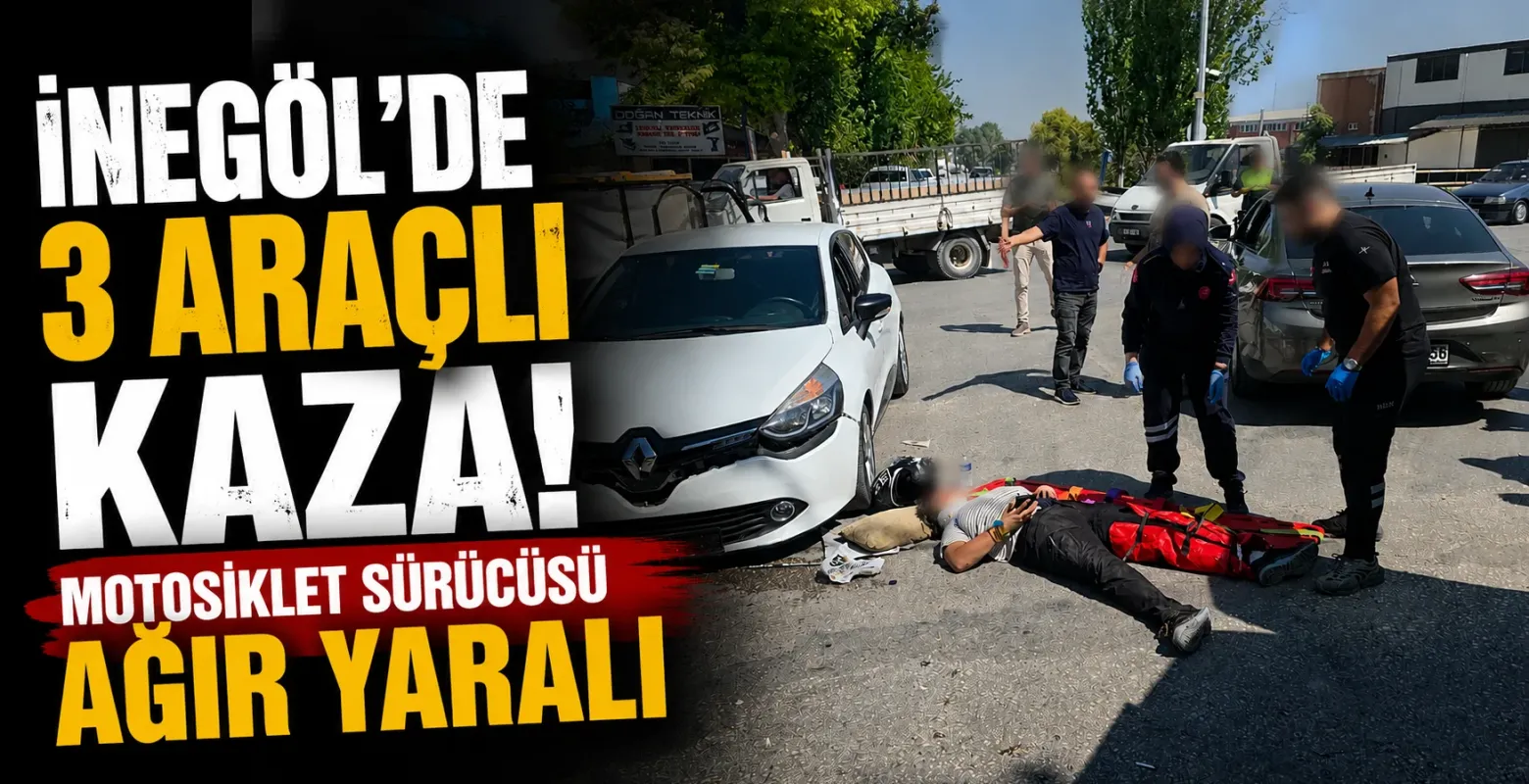 İnegöl’de 3 Araçlı Kaza! Motosiklet Sürücüsü Ağır Yaralı