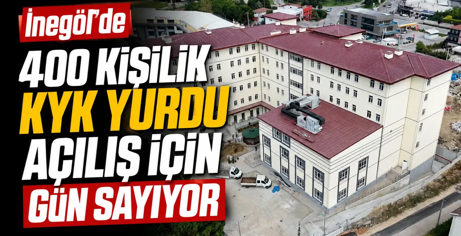 İnegöl’de 400 Kişilik KYK Yurdu Açılış İçin Gün Sayıyor