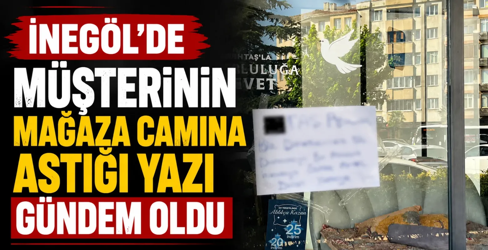 İnegöl'de müşterinin mağaza camına astığı yazı gündem oldu