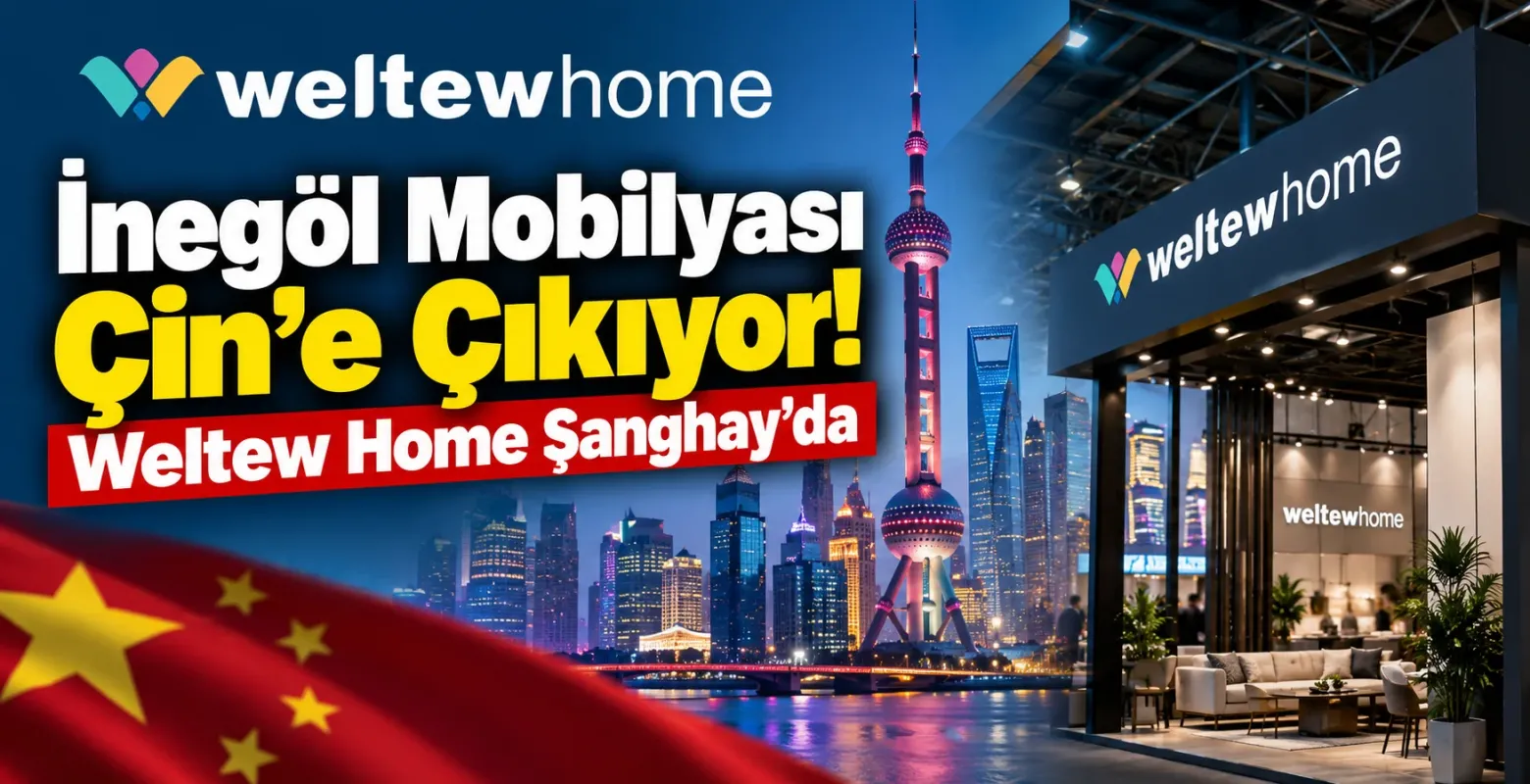 Weltew Home, 30. Yılında İnegöl Mobilyasını CIFF Şanghay’da Dünyayla Buluşturuyor