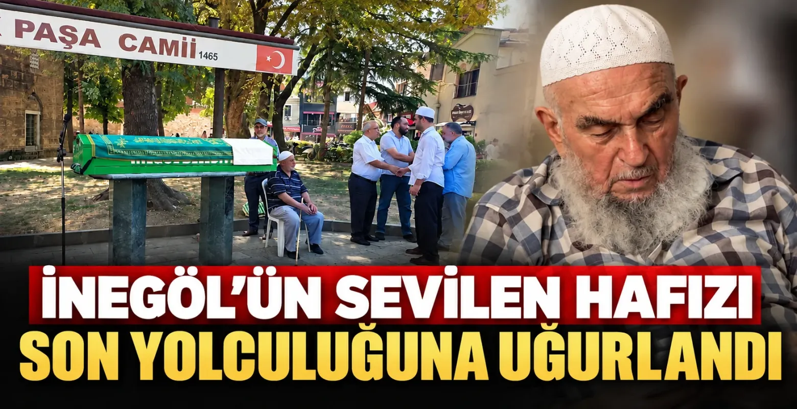 İnegöl'ün sevilen hafızı son yolculuğuna uğurlandı