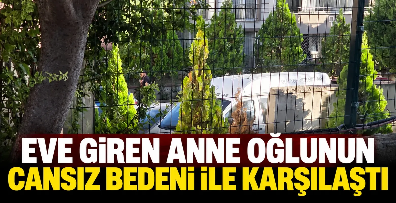 Eve giren anne oğlunun cansız bedeni ile karşılaştı