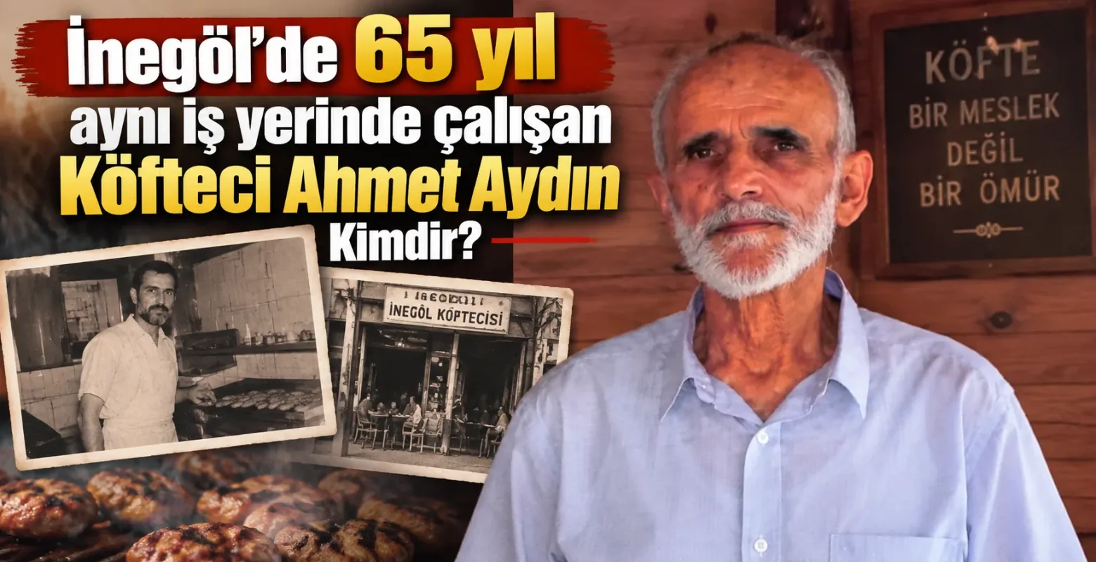 İnegöl'de 65 yıl aynı iş yerinde çalışan Köfteci Ahmet Aydın Kimdir?
