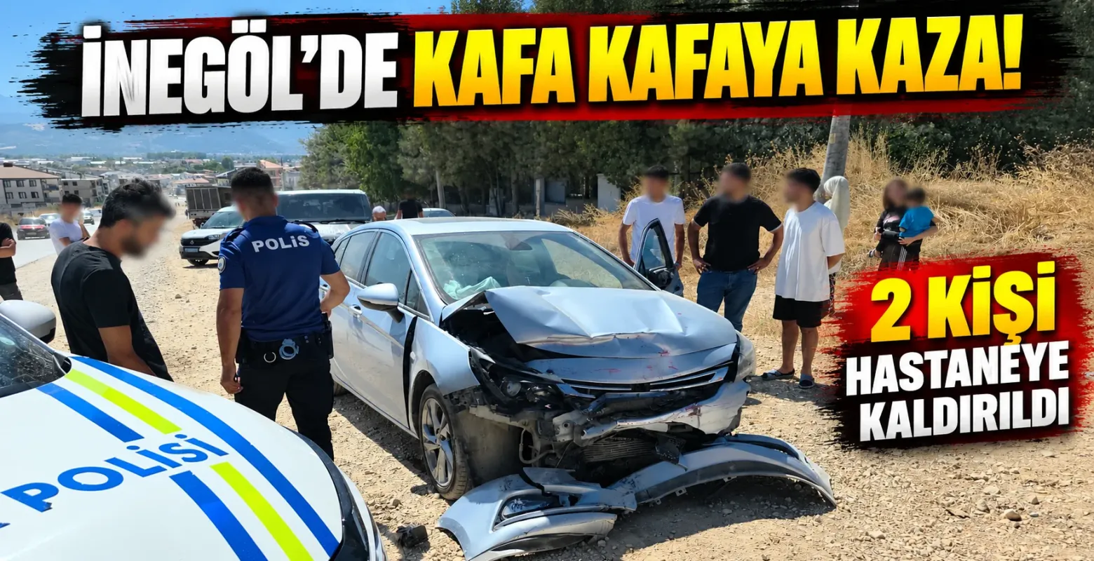 İnegöl’de Kafa Kafaya Kaza! 2 Kişi Hastaneye Kaldırıldı
