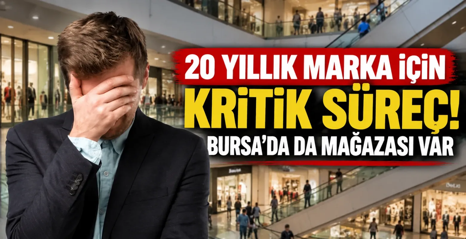 20 Yıllık Marka İçin Kritik Süreç! Bursa’da da Mağazası Var