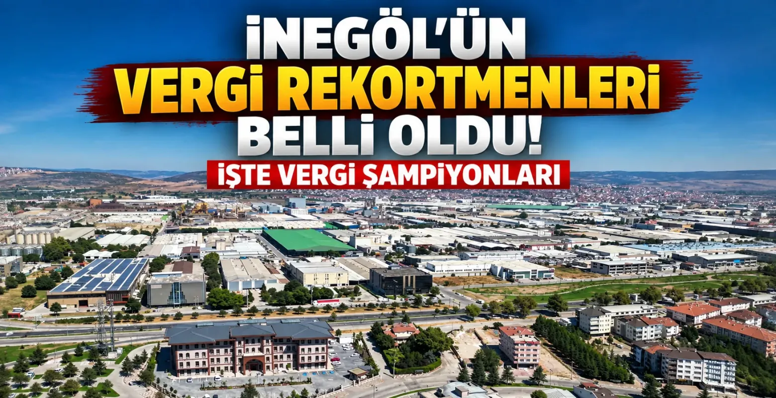 İnegöl’ün Vergi Rekortmenleri Belli Oldu! İşte Vergi Şampiyonları