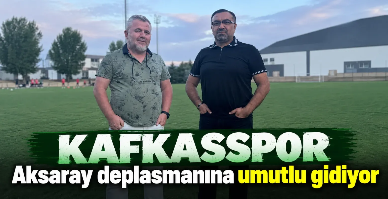 Kafkasspor Aksaray deplasmanına umutlu gidiyor