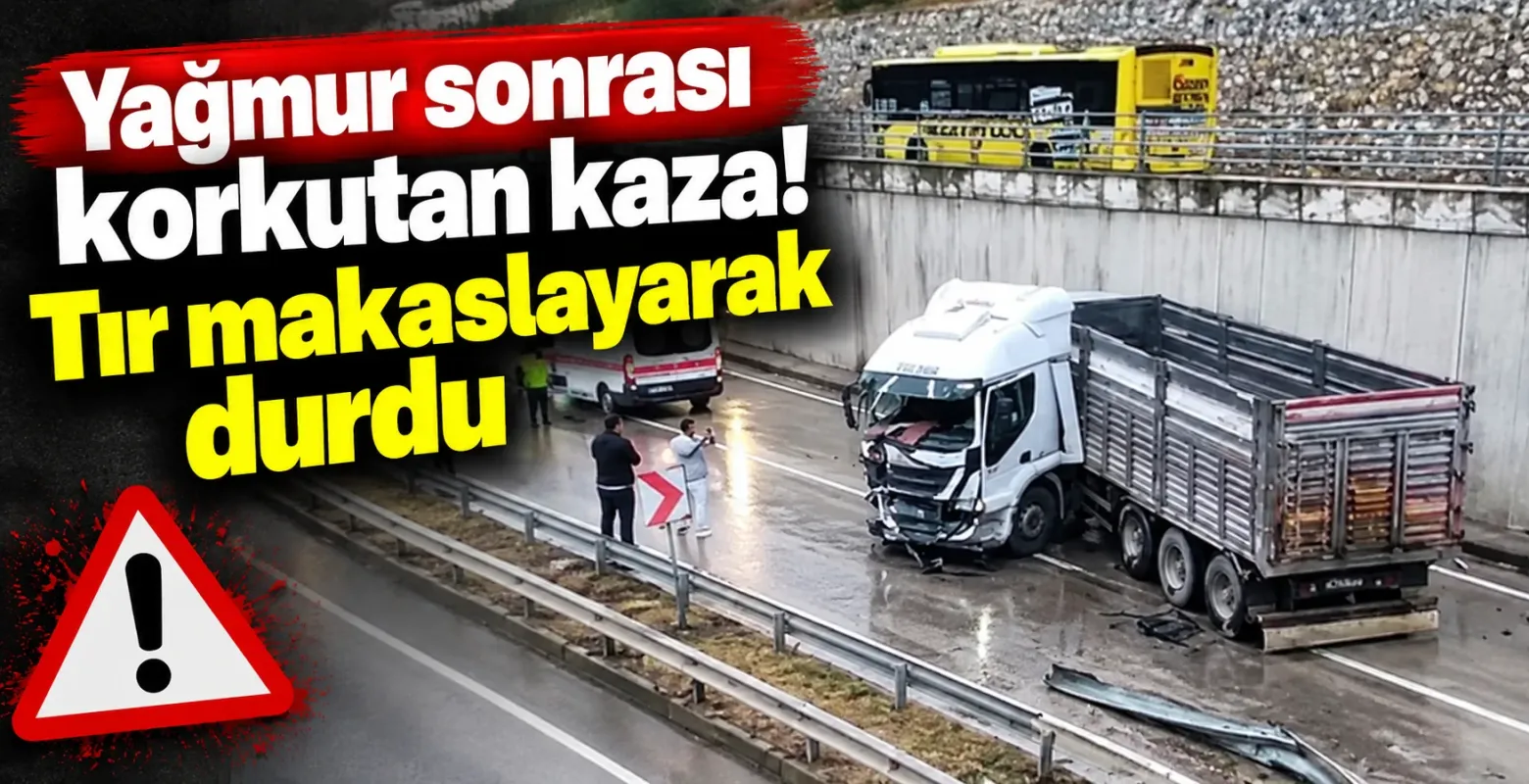 Yağmur sonrası korkutan kaza! Tır makaslayarak durdu