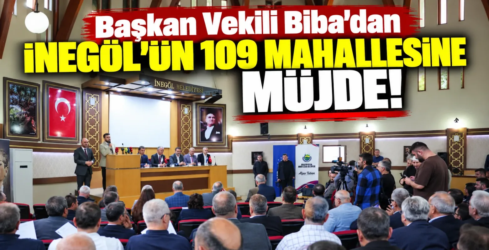 Başkan Vekili Biba'dan İnegöl'ün 109 mahallesine müjde!