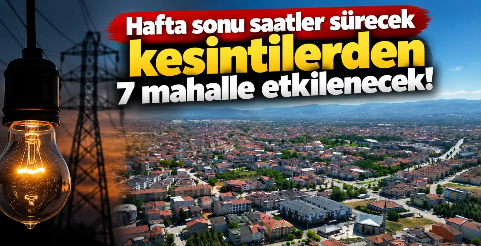 Hafta sonu saatler sürecek kesintilerden 7 mahalle etkilenecek!