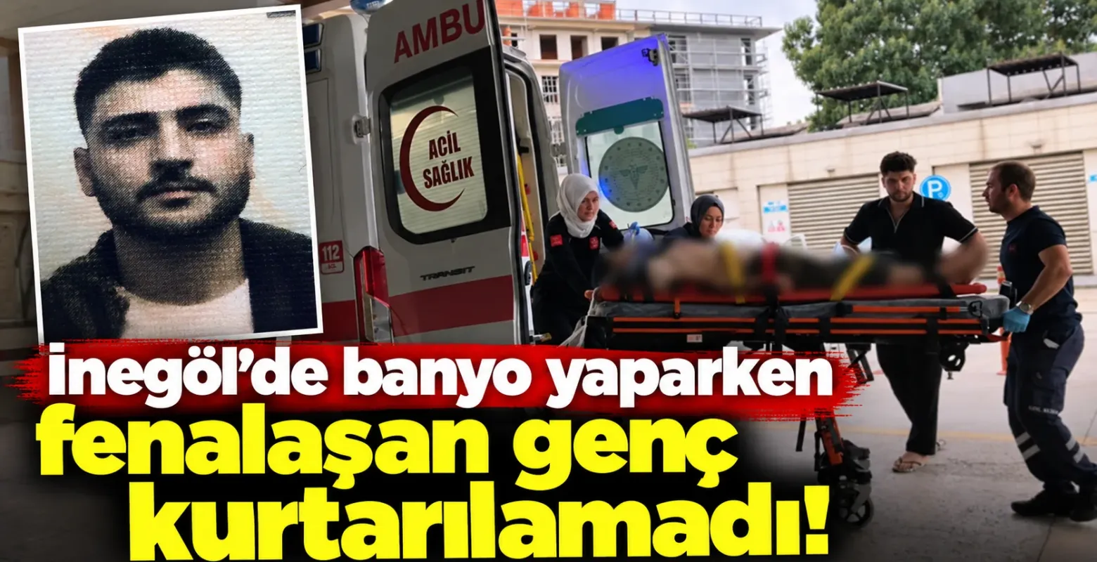 İnegöl'de banyo yaparken fenalaşan genç kurtarılamadı!