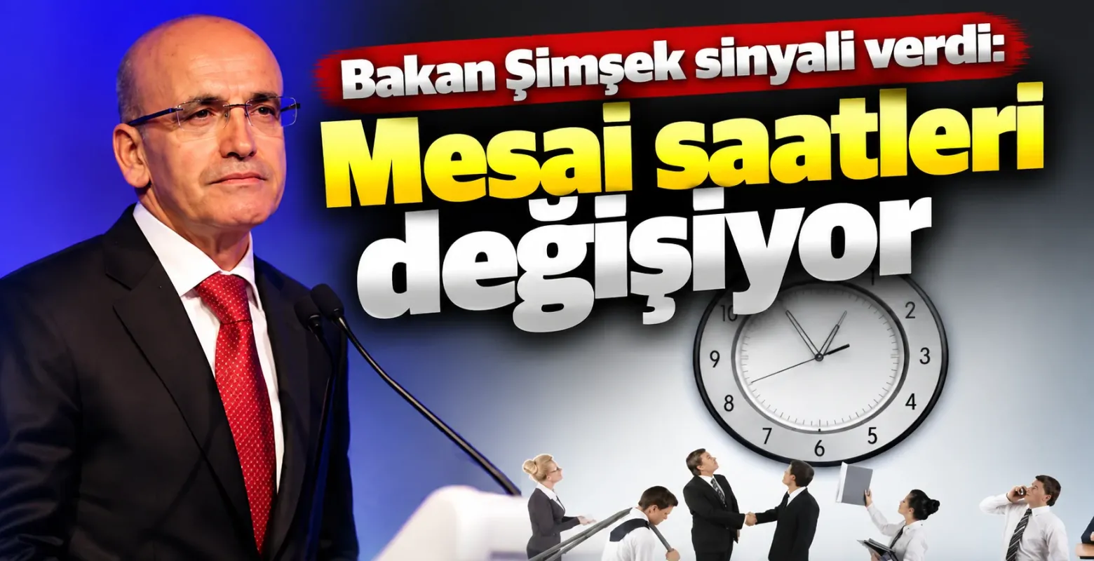 Bakan Şimşek sinyali verdi: Mesai saatleri değişiyor