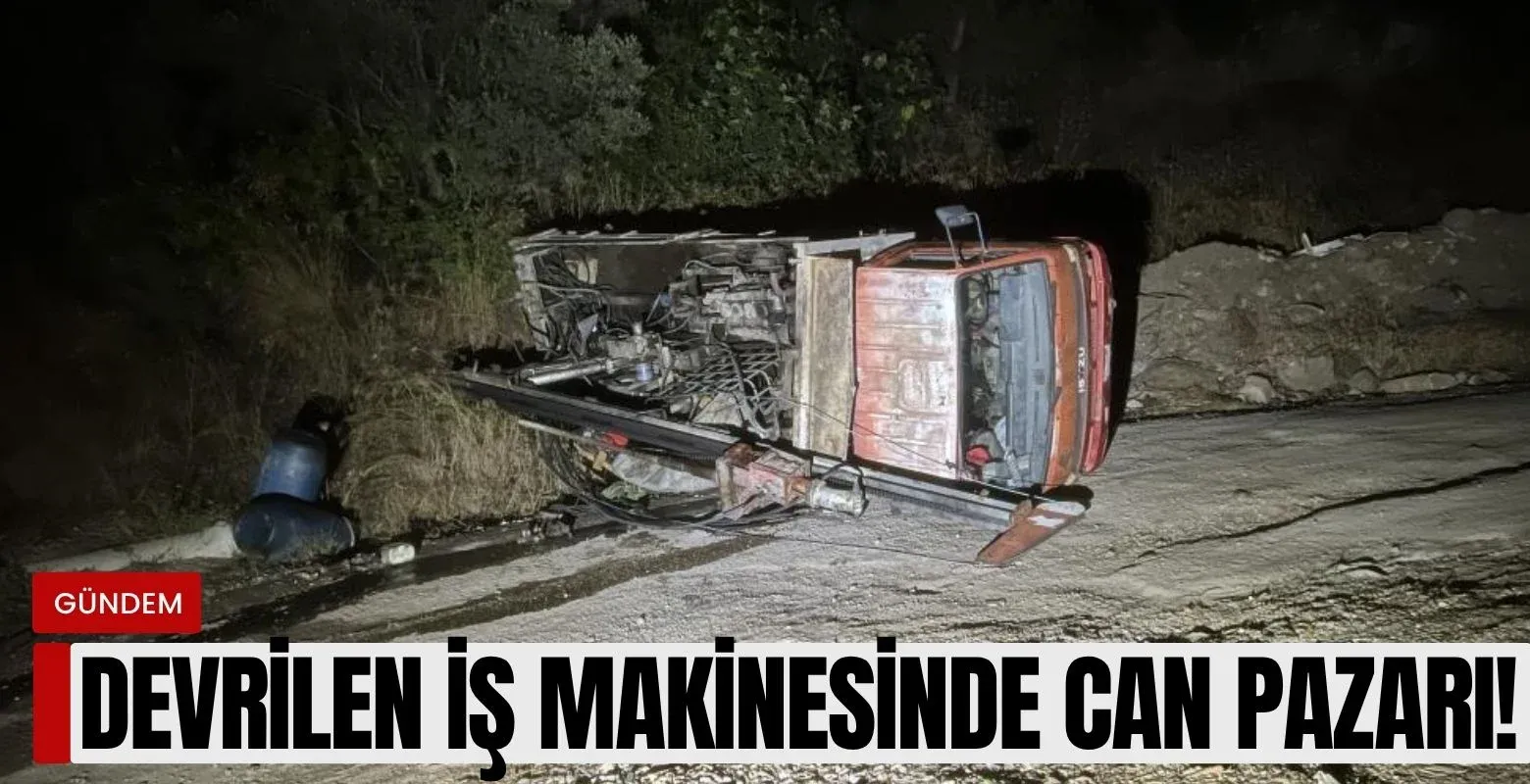 Devrilen iş makinesinde can pazarı yaşandı!