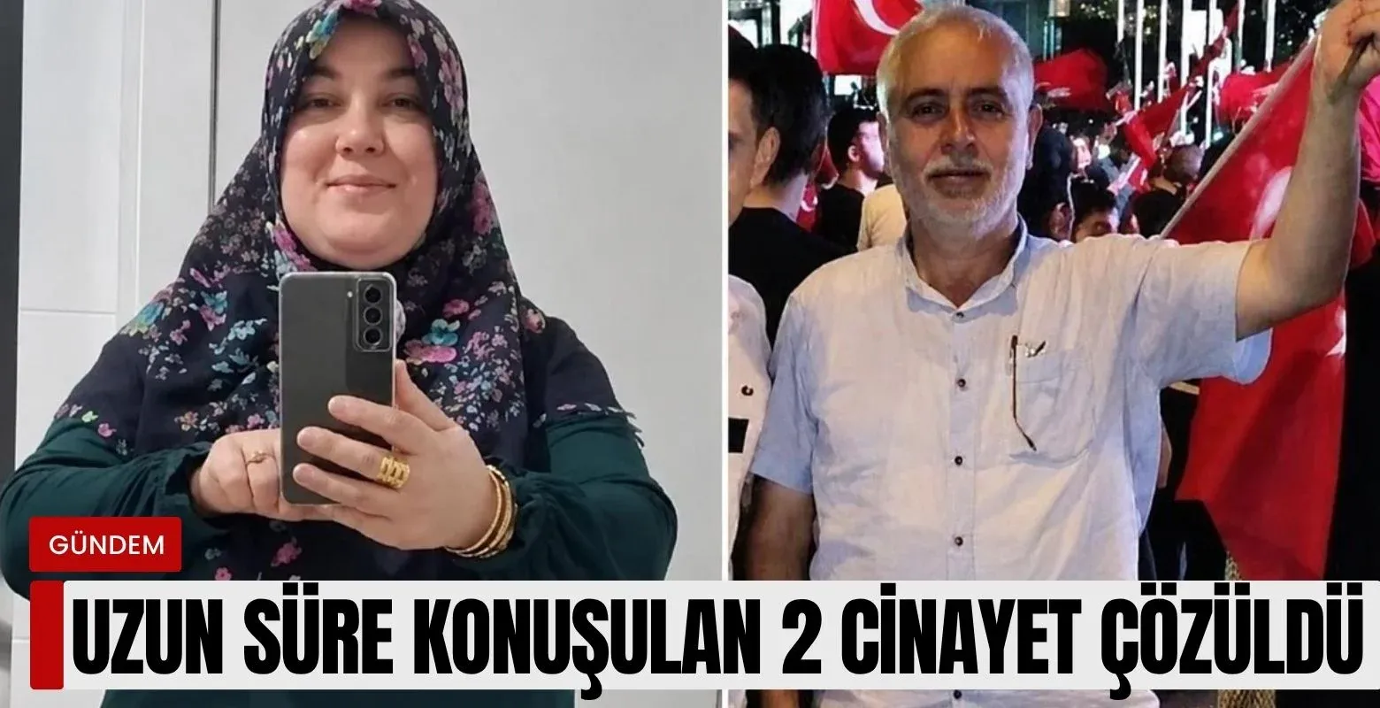 Uzun süre konuşulan 2 cinayet çözüldü