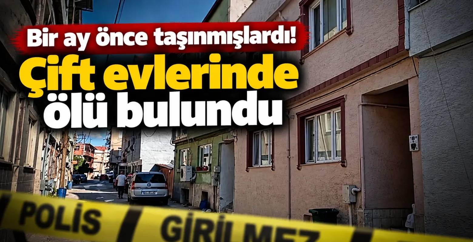 Bir ay önce taşınmışlardı! Çift evlerinde ölü bulundu