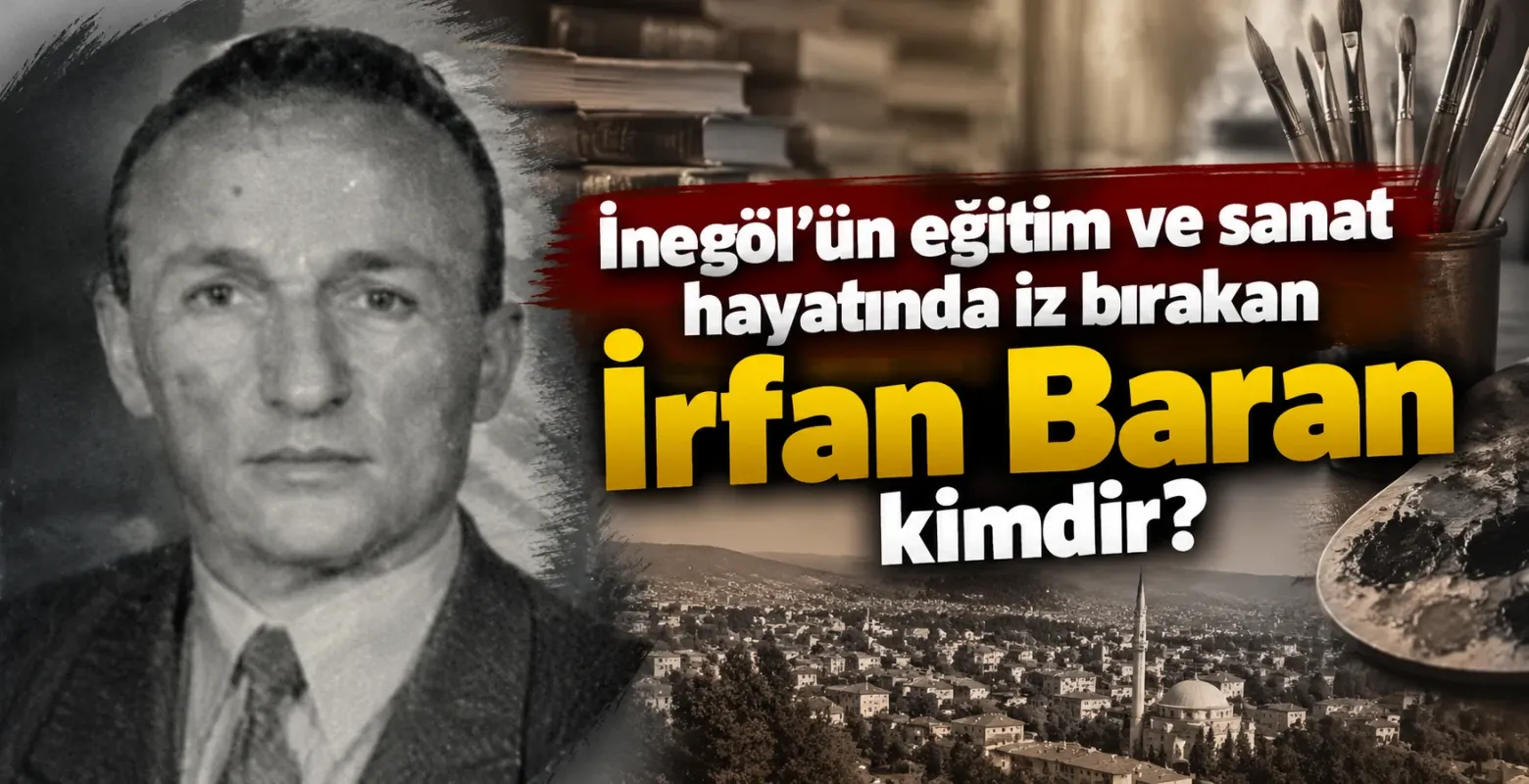 İnegöl’ün eğitim ve sanat hayatında iz bırakan İrfan Baran kimdir?