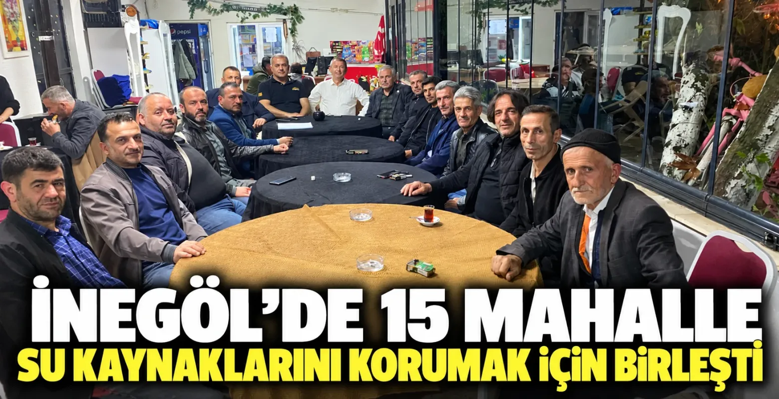 İnegöl’de 15 mahalle su kaynaklarını korumak için birleşti