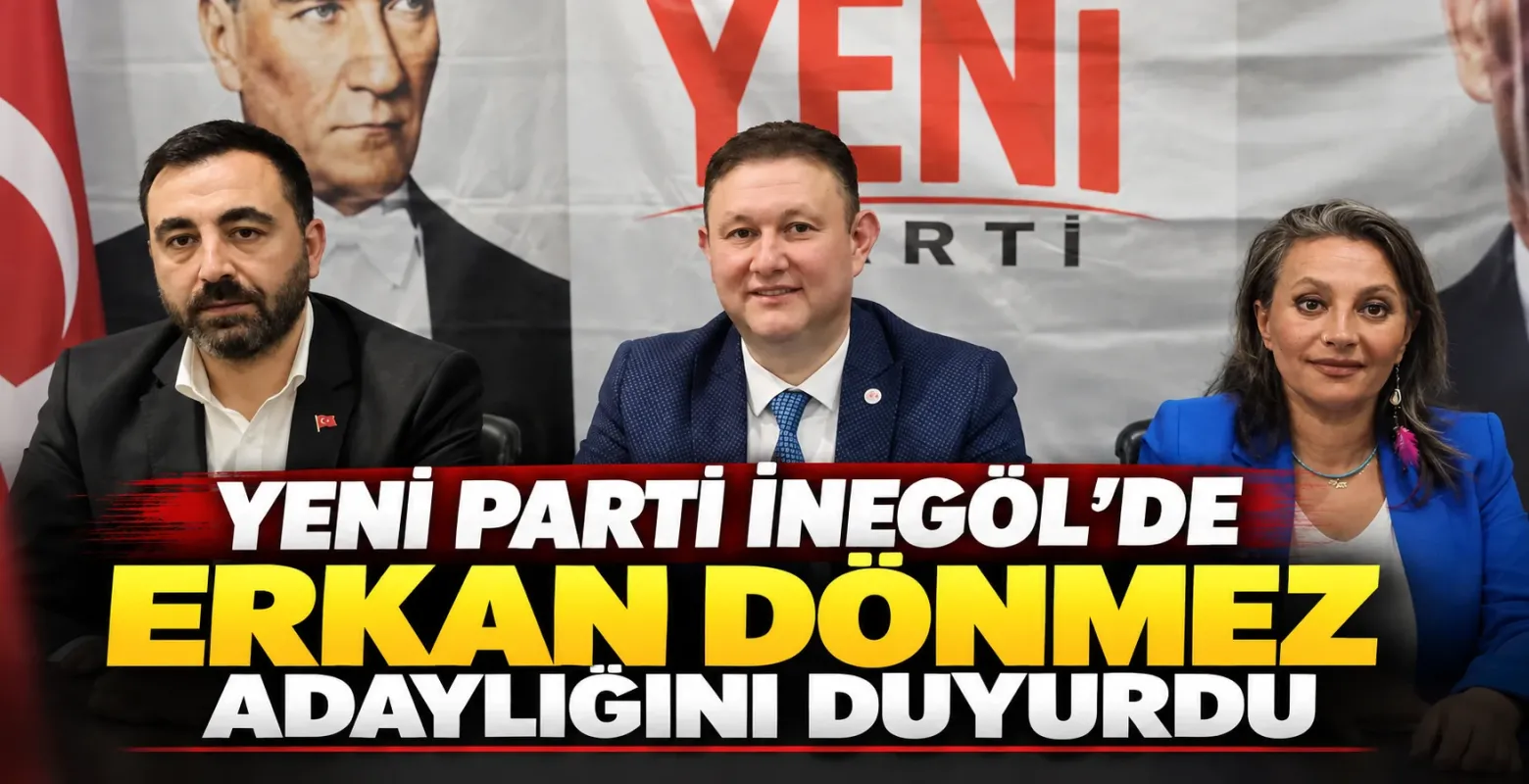 Yeni Parti İnegöl'de Erkan Dönmez adaylığını duyurdu