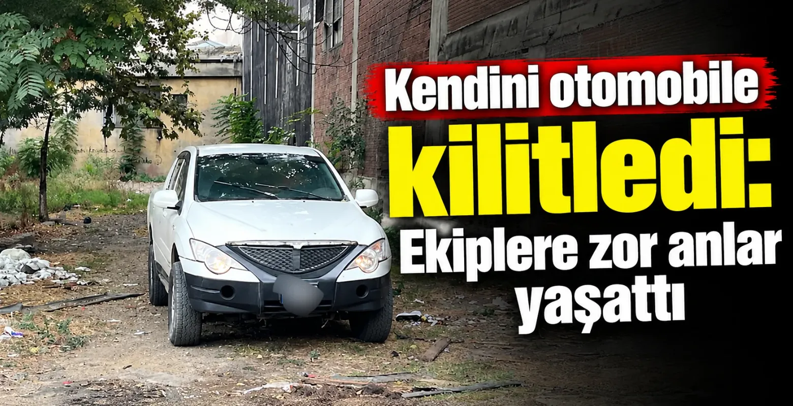 Kendini otomobile kilitledi: Ekiplere zor anlar yaşattı