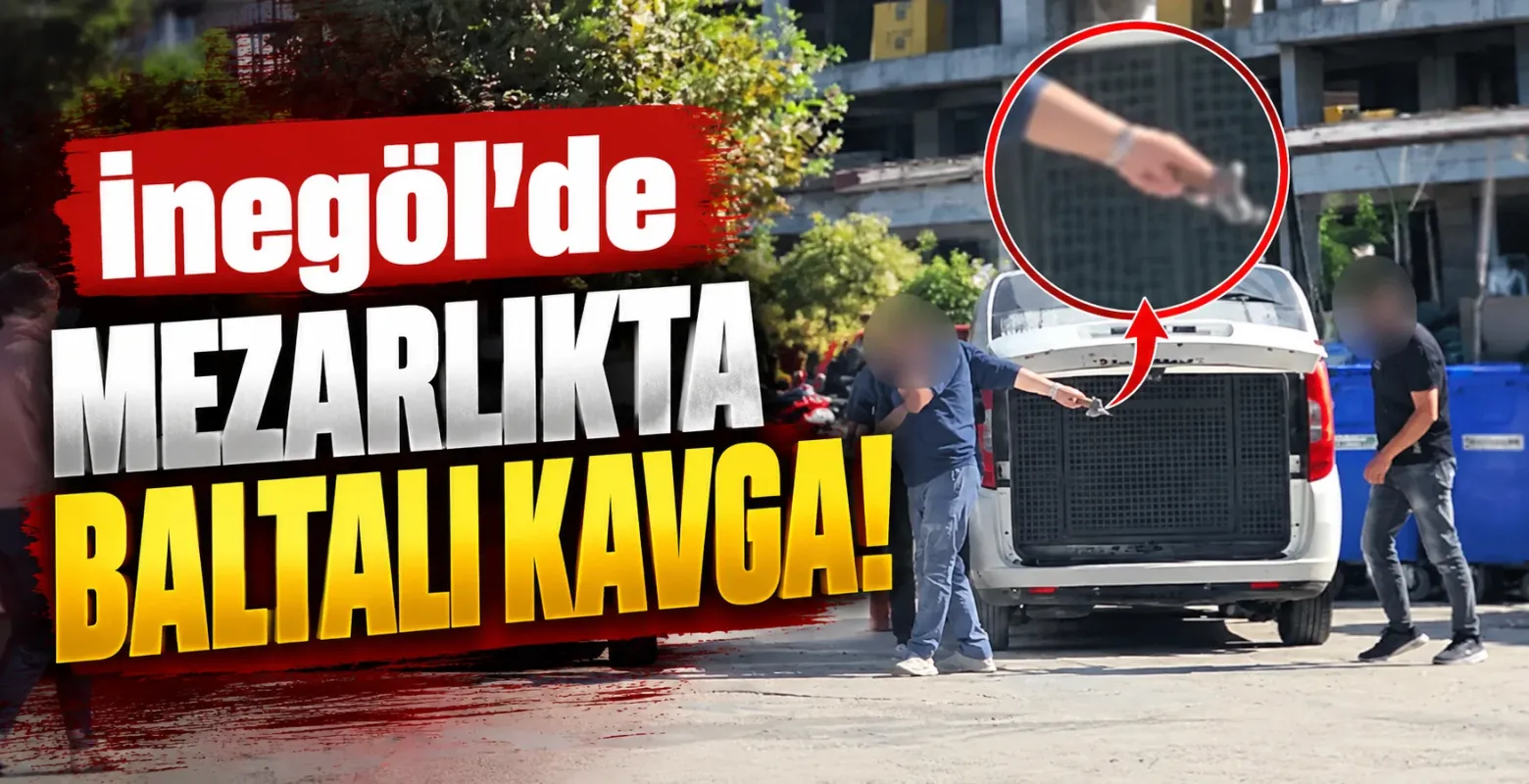 İnegöl’de mezarlıkta baltalı kavga!