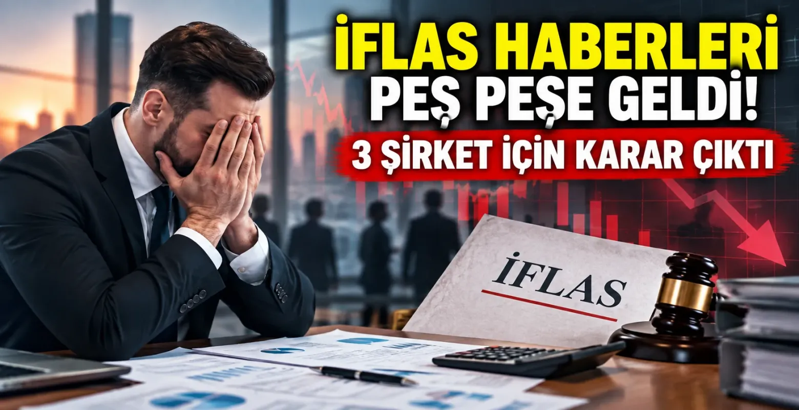İflas haberleri peş peşe geldi! 3 şirket için karar çıktı