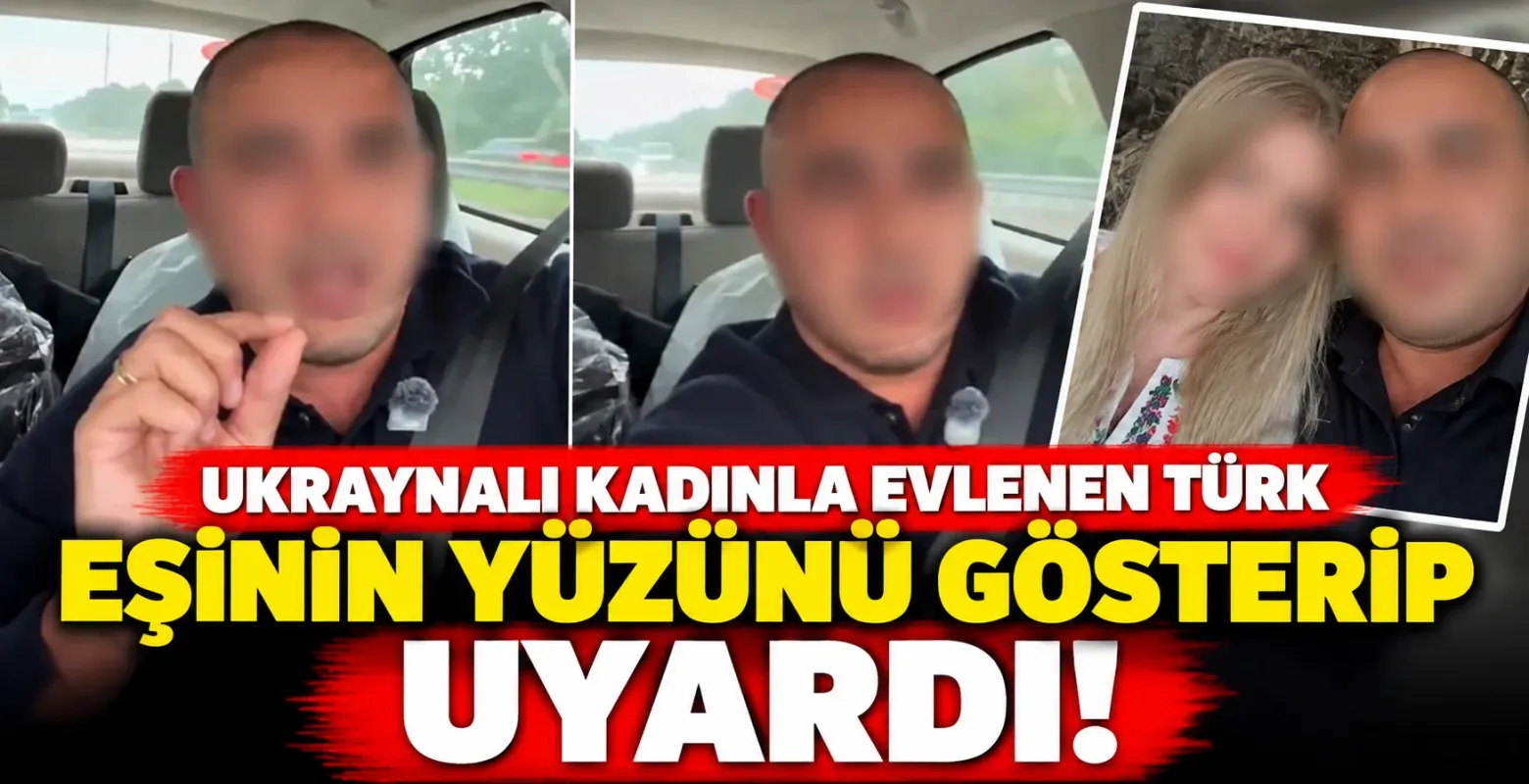 Ukraynalı kadınla evlenen Türk, eşinin yüzünü gösterip uyardı!