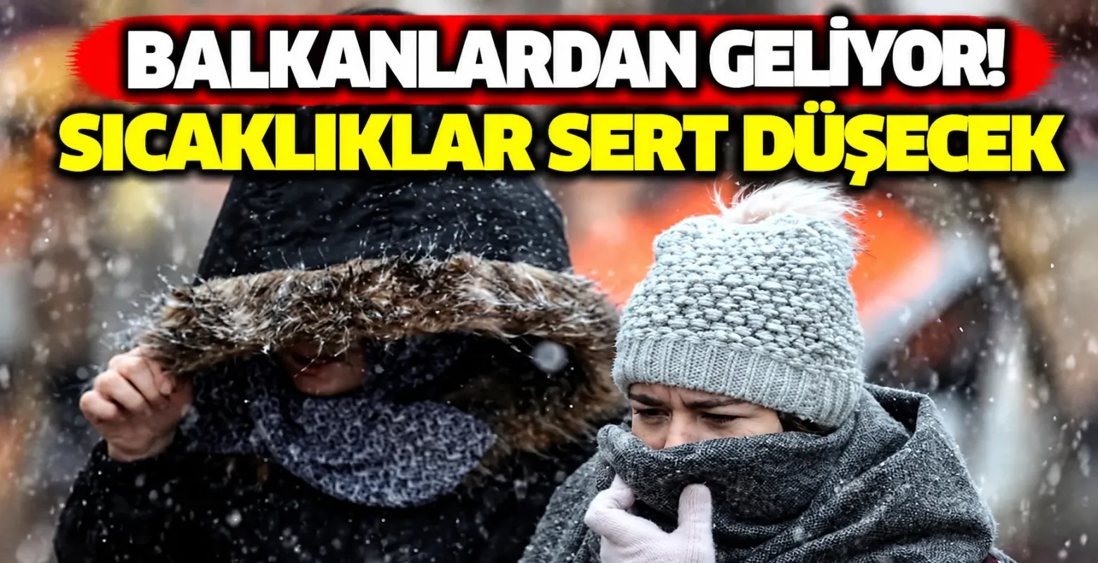 Balkanlardan geliyor! Sıcaklıklar sert düşecek