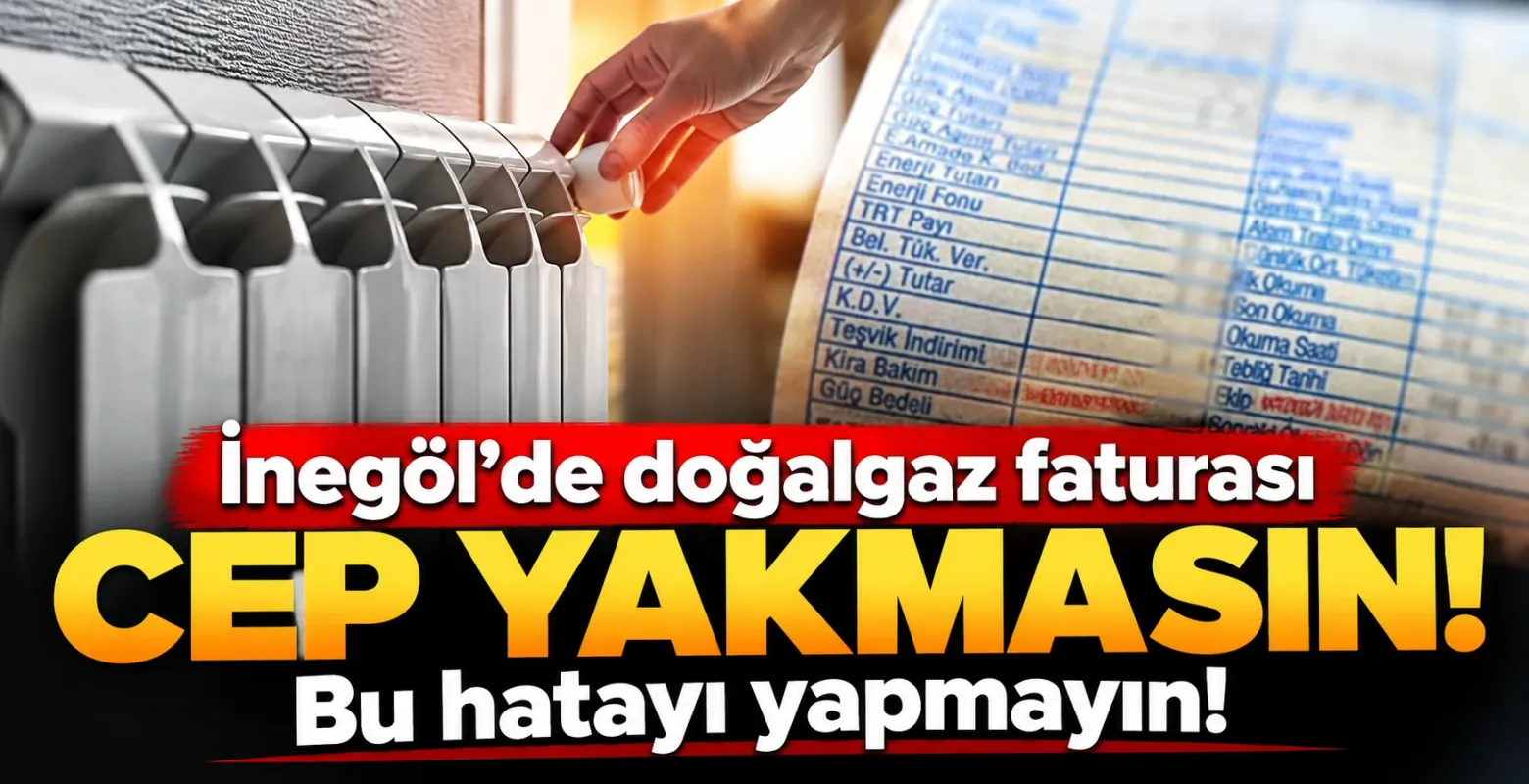 İnegöl’de doğalgaz faturası cep yakmasın! Bu hatayı yapmayın
