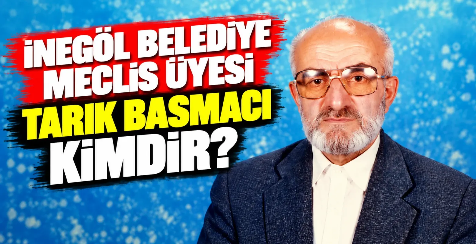 İnegöl Belediye Meclis Üyesi Tarık Basmacı kimdir?