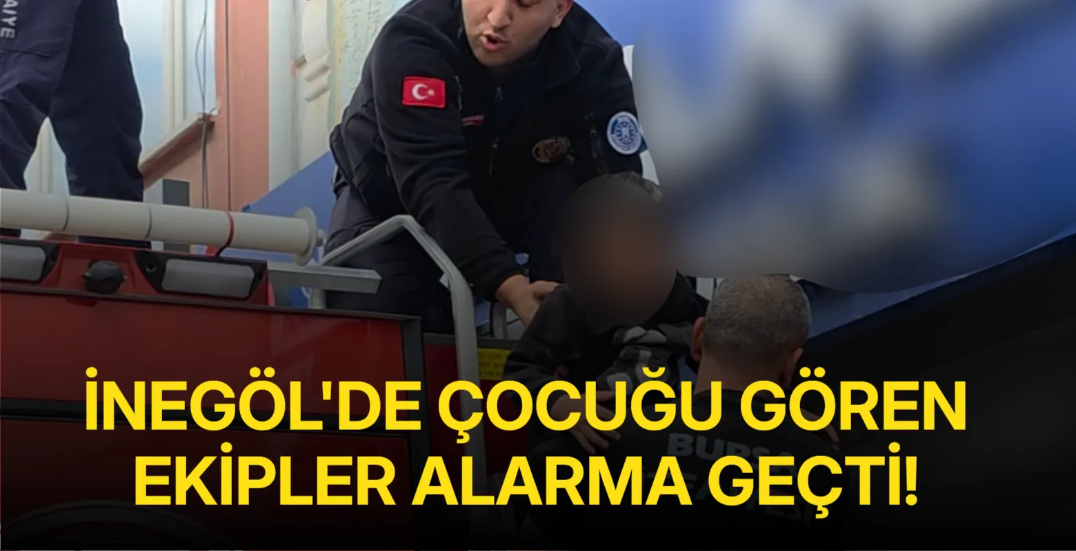 İnegöl'de hareketli saatler! Çocuğu gören ekipler alarma geçti