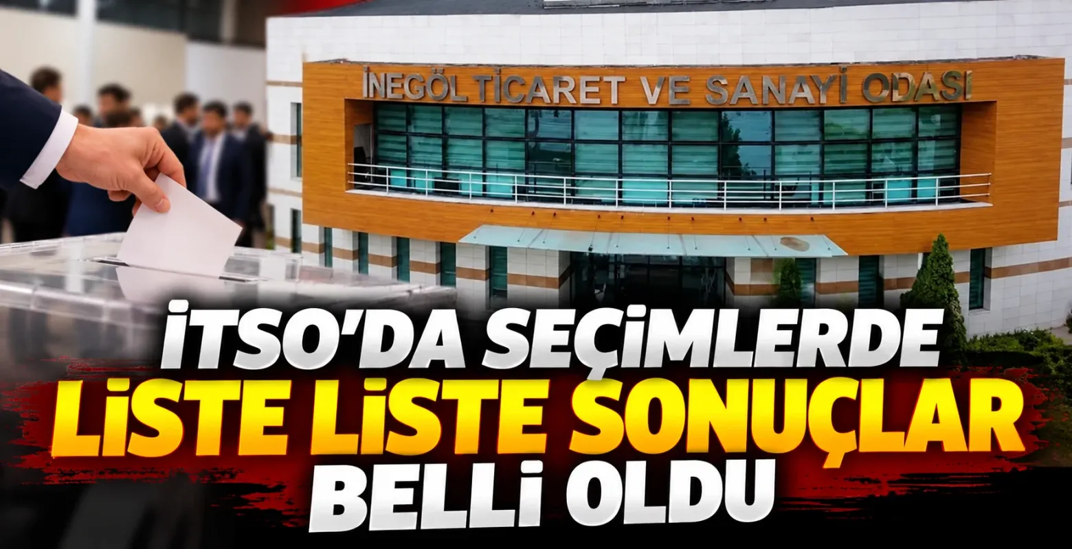 İnegöl Ticaret ve Sanayi Odası'nda sandık bazlı oy dağılımı açıklandı