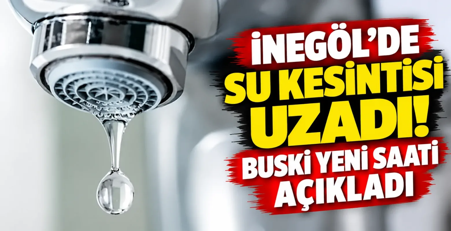 İnegöl’de su kesintisi uzadı! BUSKİ yeni saati açıkladı