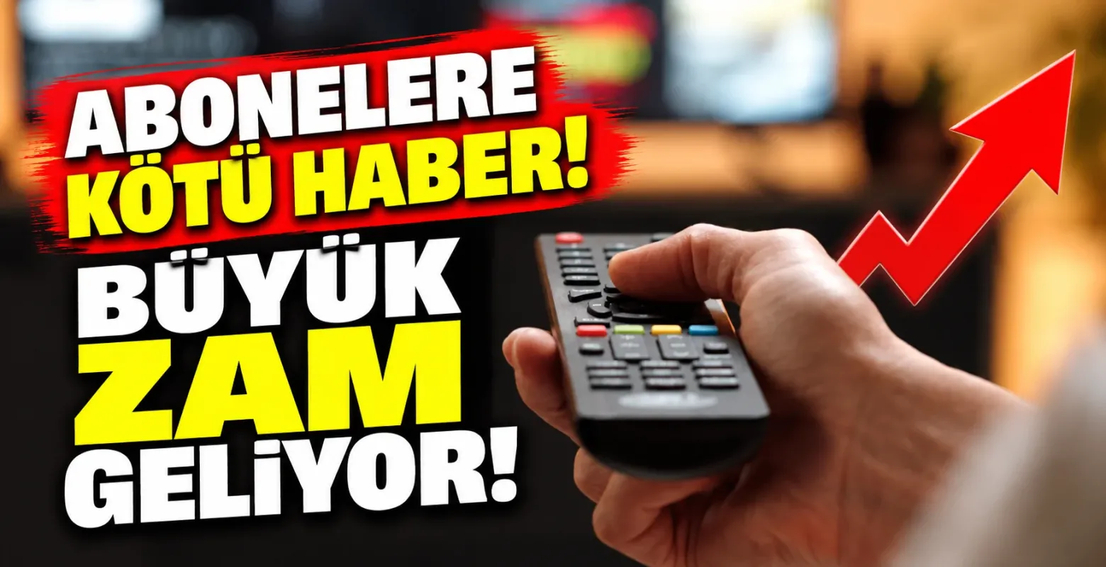 Abonelere kötü haber! Büyük zam geliyor