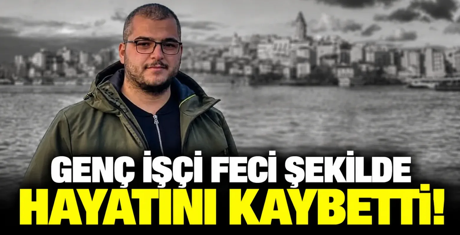 Genç işçi feci şekilde hayatını kaybetti!