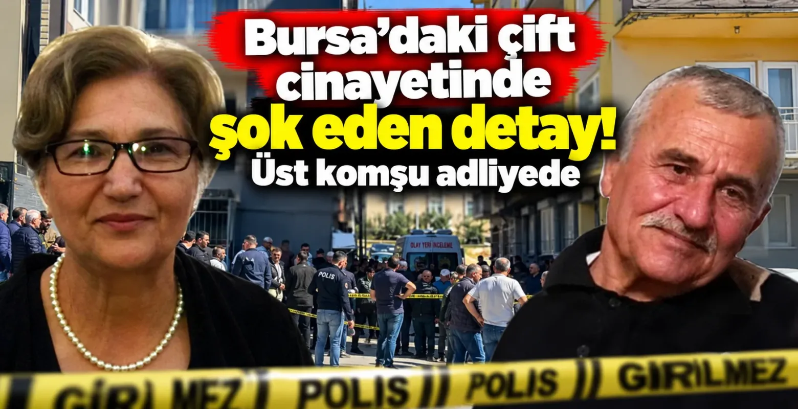Bursa’daki çift cinayetinde şok eden detay! Üst komşu adliyede